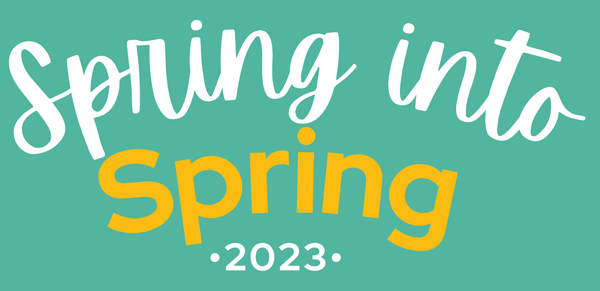 Spring into Spring 2023