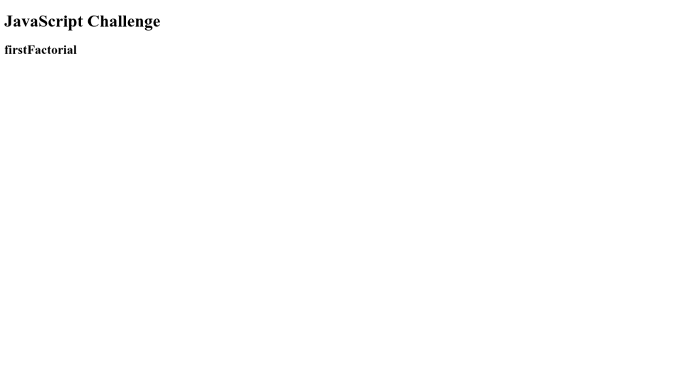 Coderbyte Challenge First Factorial